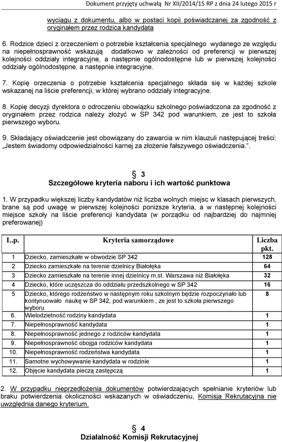 a następnie ogólnodostępne lub w pierwszej kolejności oddziały ogólnodostępne, a następnie integracyjne. 7.
