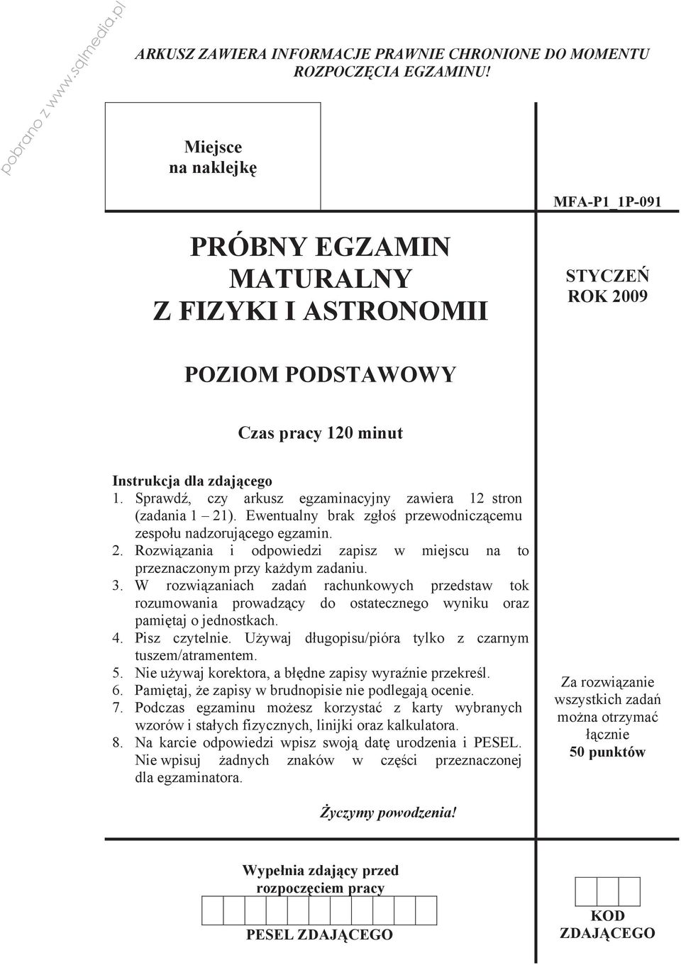 Sprawd, czy arkusz egzaminacyjny zawiera 12 stron (zadania 1 21). Ewentualny brak zg o przewodnicz cemu zespo u nadzoruj cego egzamin. 2. Rozwi zania i odpowiedzi zapisz w miejscu na to przeznaczonym przy ka dym zadaniu.