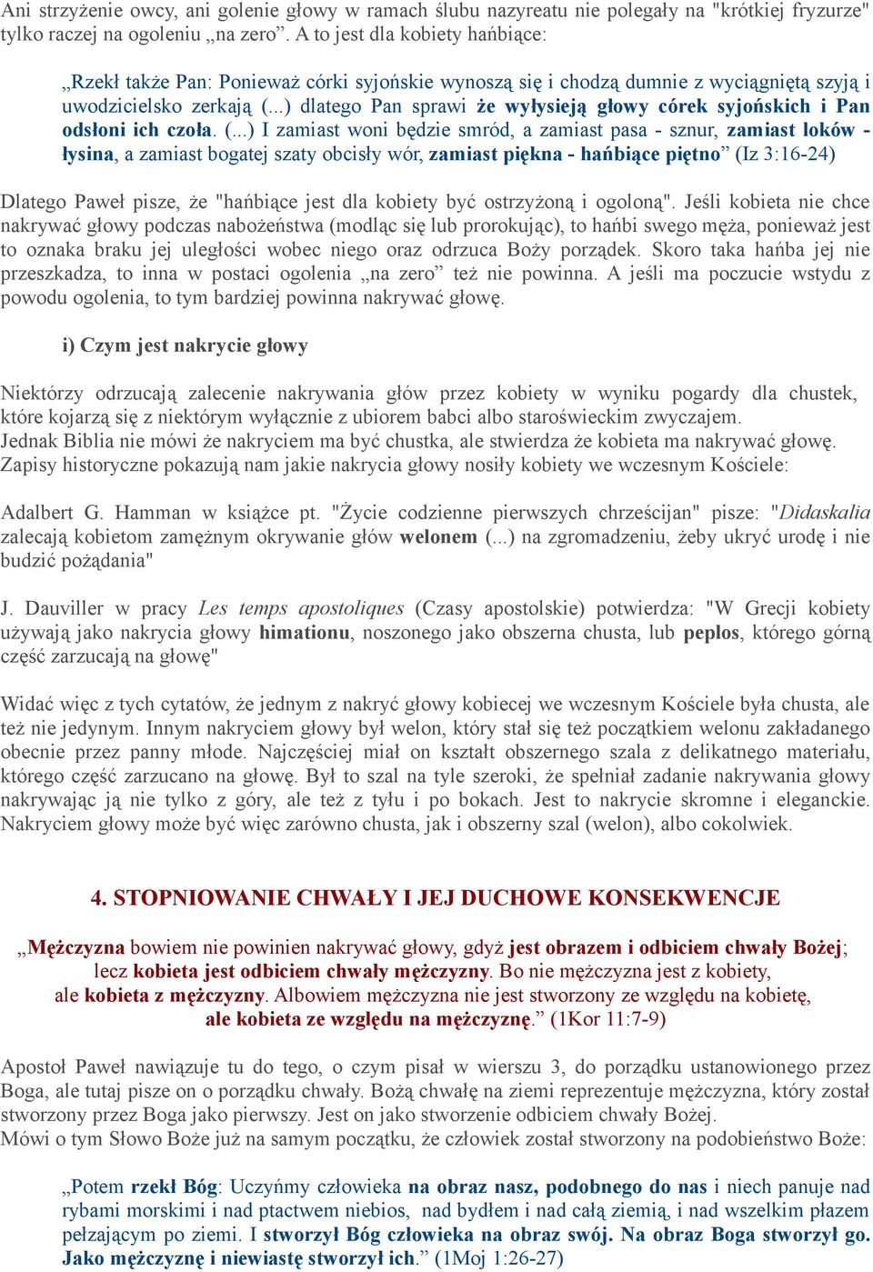 ..) dlatego Pan sprawi że wyłysieją głowy córek syjońskich i Pan odsłoni ich czoła. (.
