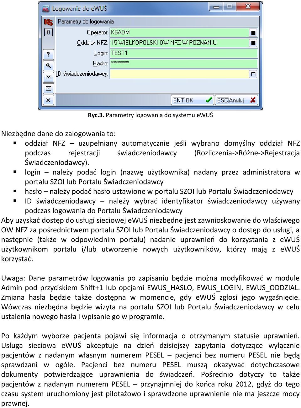 (Rozliczenia->Różne->Rejestracja Świadczeniodawcy).