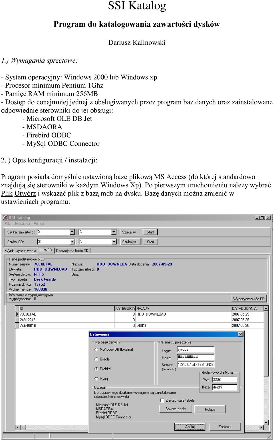 DB Jet - MSDAORA - Firebird ODBC - MySql ODBC Connector 2.