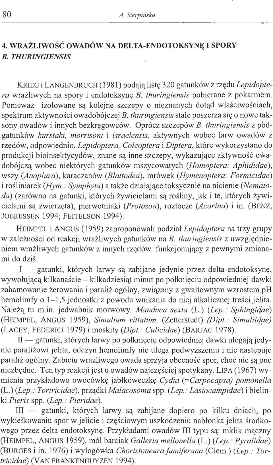 thuringiensis stale poszerza się o nowe t~k - sony owadów i innych bezkręgowców. Oprócz szczepów B.