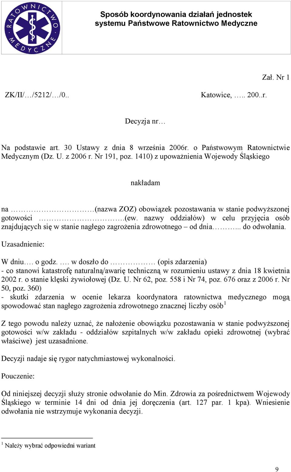 nazwy oddziałów) w celu przyjęcia osób znajdujących się w stanie nagłego zagrożenia zdrowotnego od dnia... do odwołania. Uzasadnienie: W dniu. o godz.