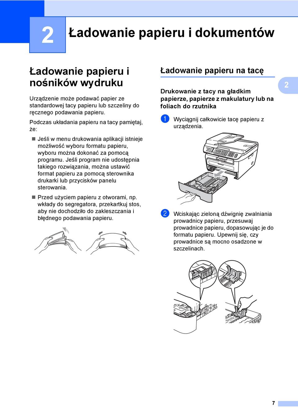 Jeśli program nie udostępnia takiego rozwiązania, można ustawić format papieru za pomocą sterownika drukarki lub przycisków panelu sterowania. Przed użyciem papieru z otworami, np.