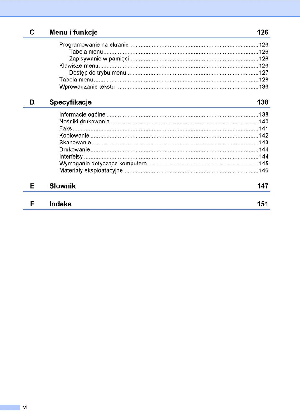 ..136 D Specyfikacje 138 Informacje ogólne...138 Nośniki drukowania...140 Faks...141 Kopiowanie.