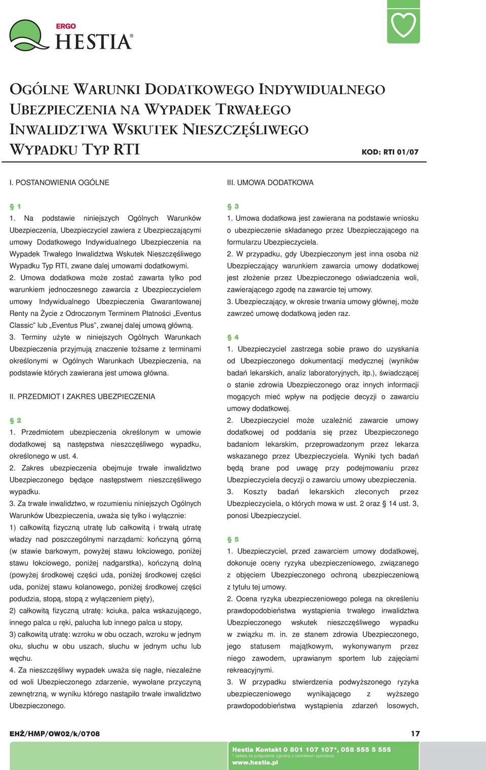 Nieszczęśliwego Wypadku Typ RTI, zwane dalej umowami dodatkowymi. 2.