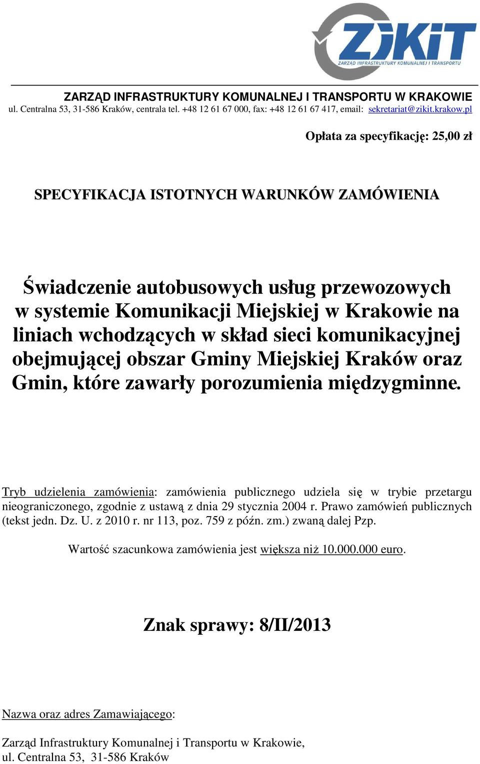 sieci komunikacyjnej obejmującej obszar Gminy Miejskiej Kraków oraz Gmin, które zawarły porozumienia międzygminne.