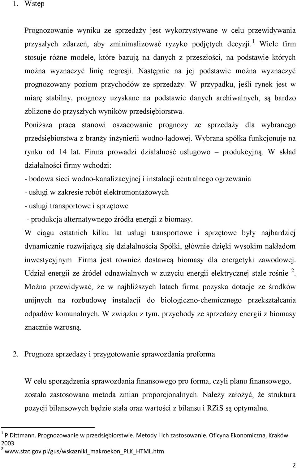 Następnie na jej podstawie można wyznaczyć prognozowany poziom przychodów ze sprzedaży.