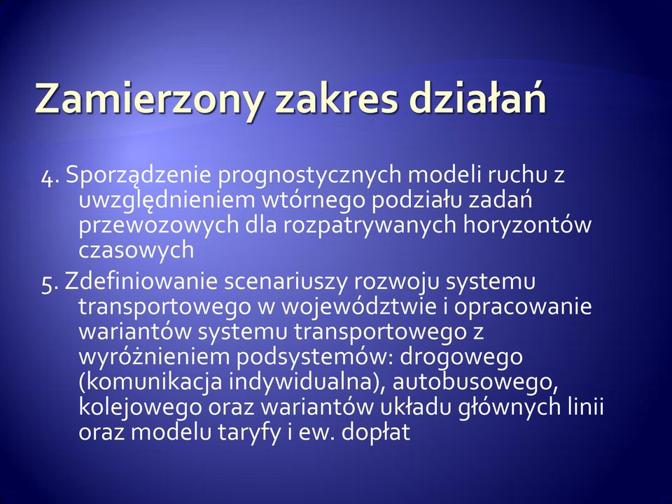 Zdefiniowanie scenariuszy rozwoju systemu transportowego w województwie i opracowanie wariantów systemu