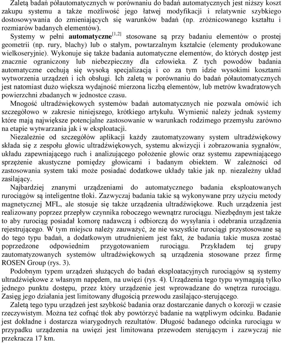 rury, blachy) lub o stałym, powtarzalnym kształcie (elementy produkowane wielkoseryjnie).