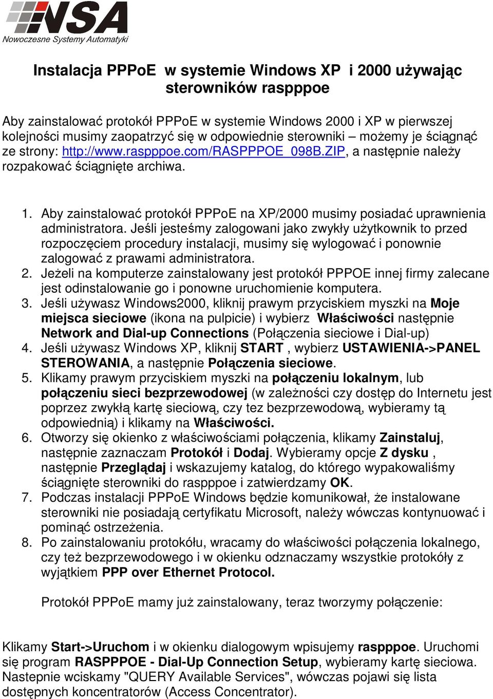 Aby zainstalować protokół PPPoE na XP/2000 musimy posiadać uprawnienia administratora.
