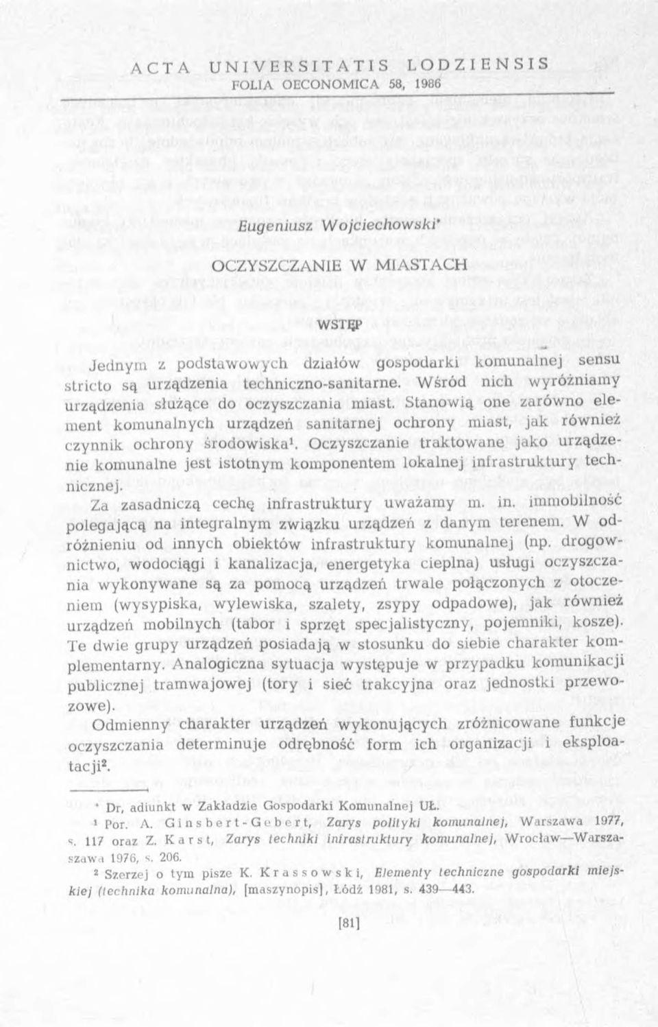 S tanow ią one zarów no elem ent k o m u nalnych urządzeń sanitarnej ochrony miast, jak również czynnik ochrony śro d o w isk a1.