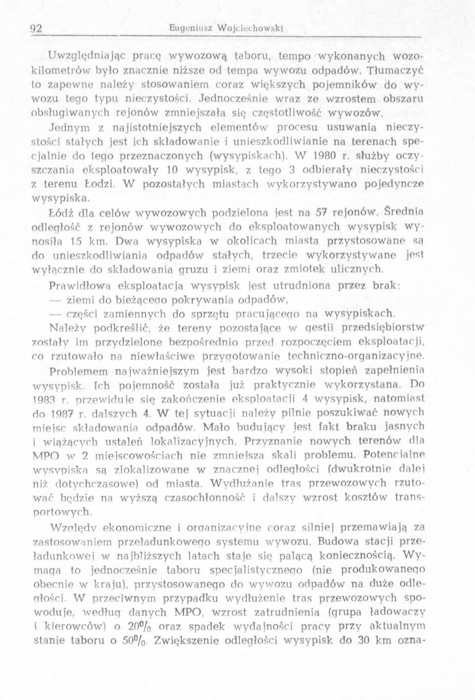 Jednocześnie w raz ze w zrostem obszaru o bsługiw anych rejo n ó w zm niejszała się częstotliwość wyw ozów.