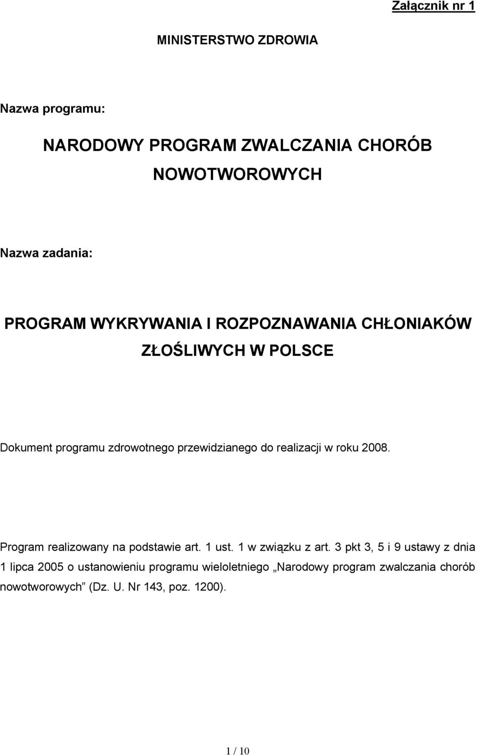 realizacji w roku 2008. Program realizowany na podstawie art. 1 ust. 1 w związku z art.