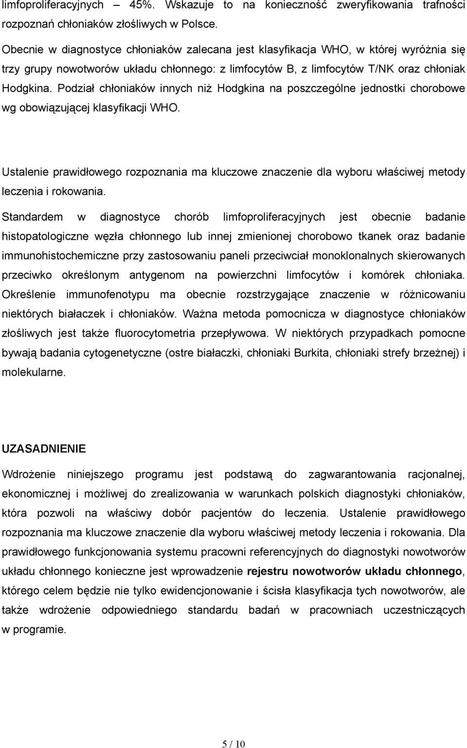 Podział chłoniaków innych niż Hodgkina na poszczególne jednostki chorobowe wg obowiązującej klasyfikacji WHO.