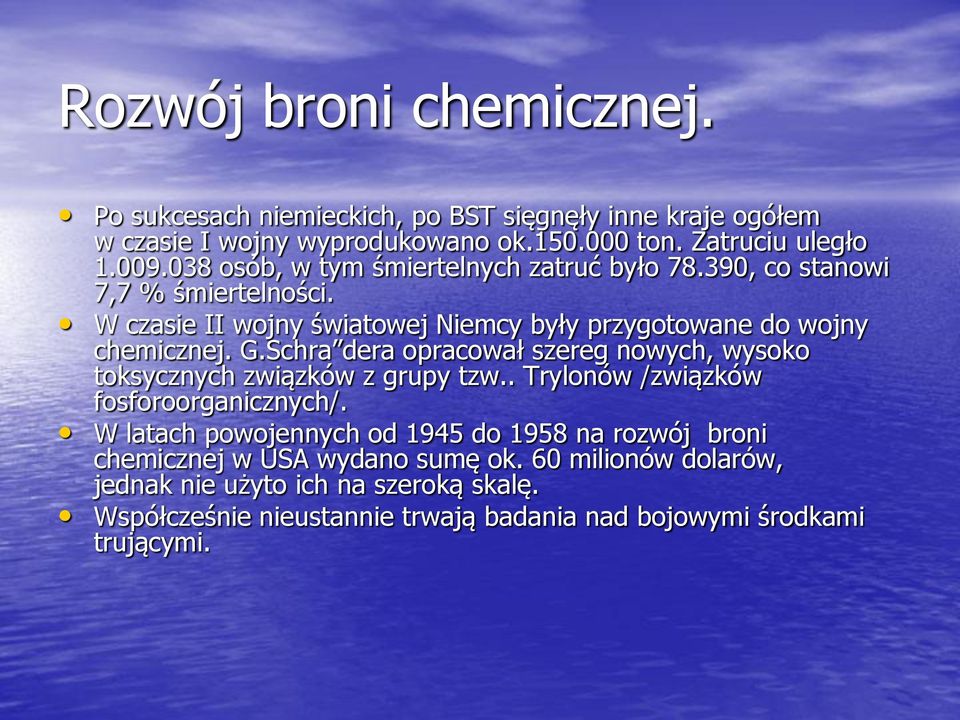 Schra dera opracował szereg nowych, wysoko toksycznych związków z grupy tzw.. Trylonów /związków fosforoorganicznych/.