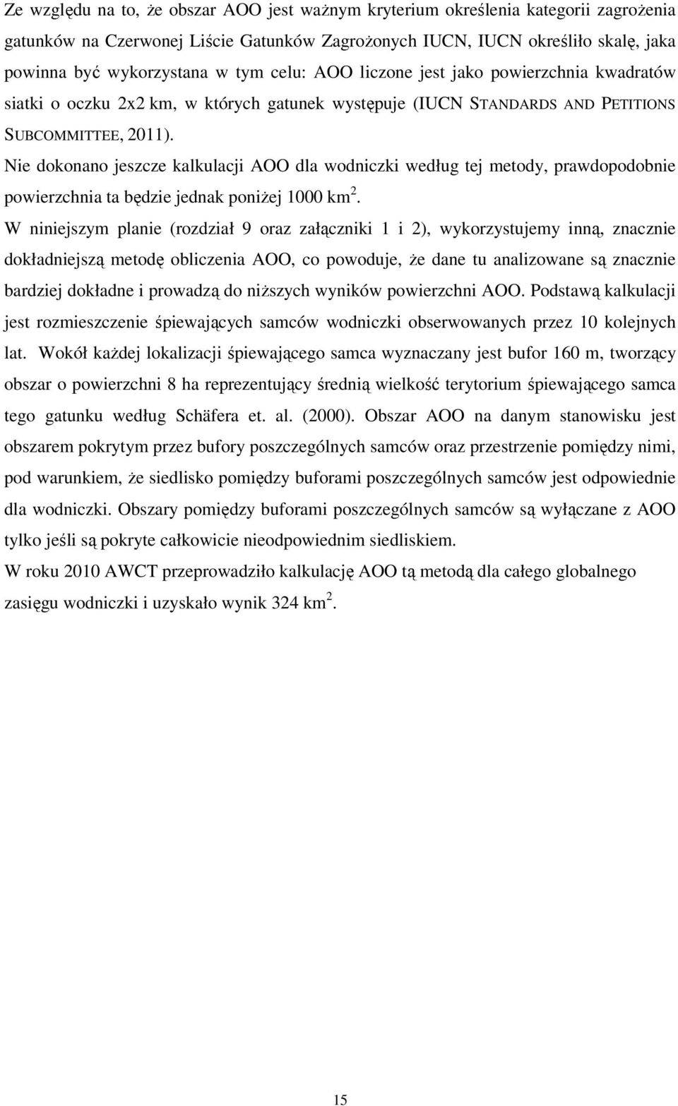 Nie dokonano jeszcze kalkulacji AOO dla wodniczki według tej metody, prawdopodobnie powierzchnia ta będzie jednak poniŝej 1000 km 2.