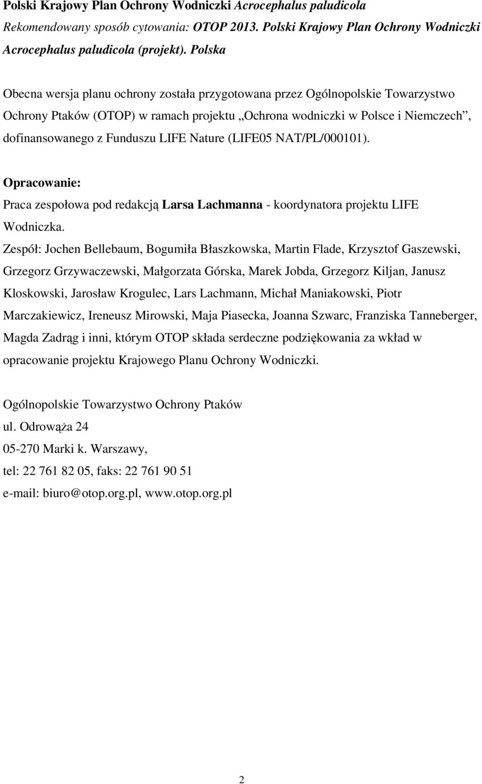 Nature (LIFE05 NAT/PL/000101). Opracowanie: Praca zespołowa pod redakcją Larsa Lachmanna - koordynatora projektu LIFE Wodniczka.