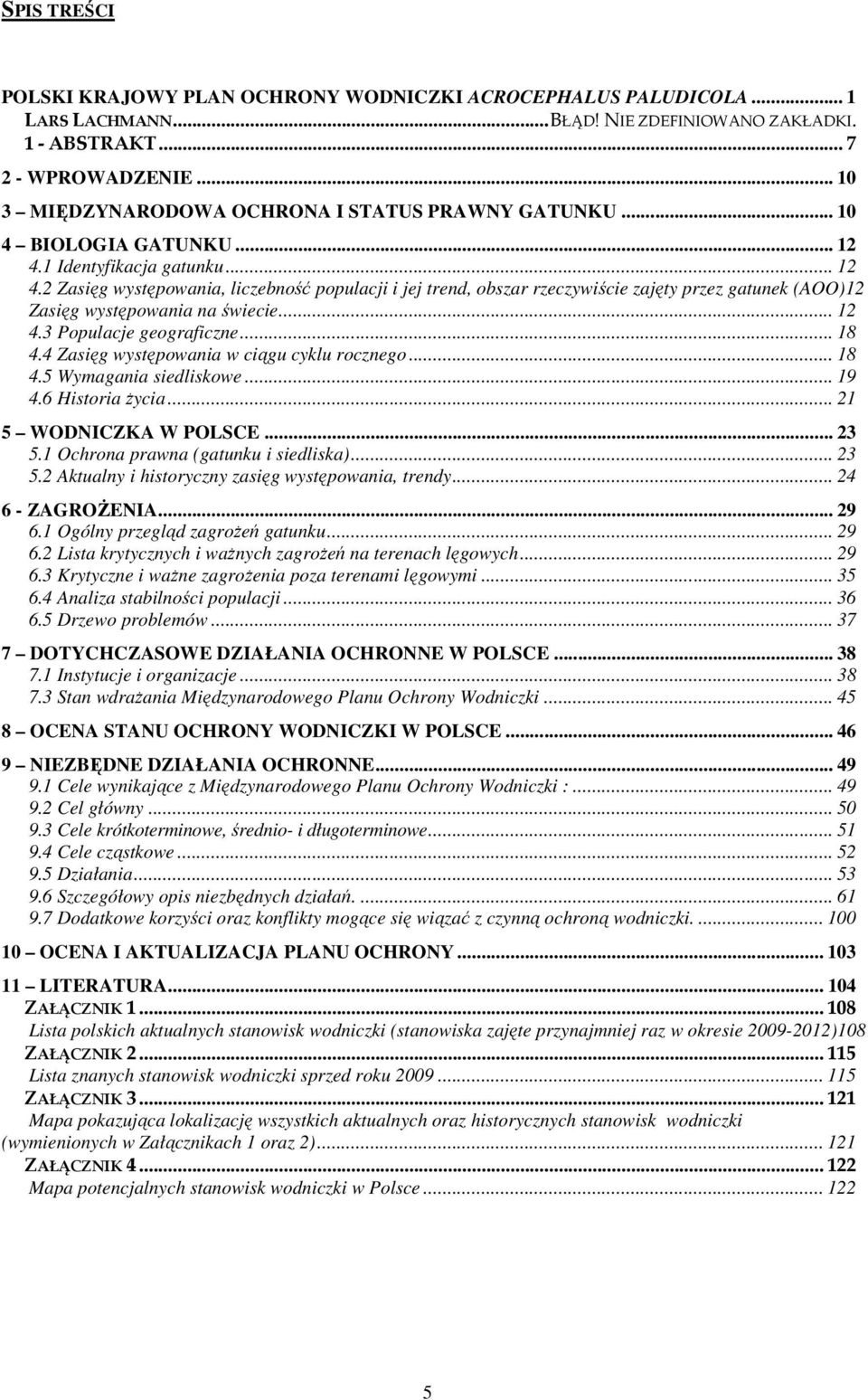 1 Identyfikacja gatunku... 12 4.2 Zasięg występowania, liczebność populacji i jej trend, obszar rzeczywiście zajęty przez gatunek (AOO)12 Zasięg występowania na świecie... 12 4.3 Populacje geograficzne.