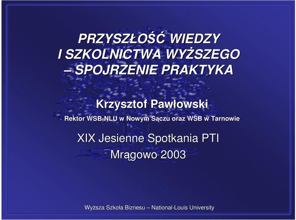 Sączu S oraz WSB w Tarnowie XIX Jesienne Spotkania PTI