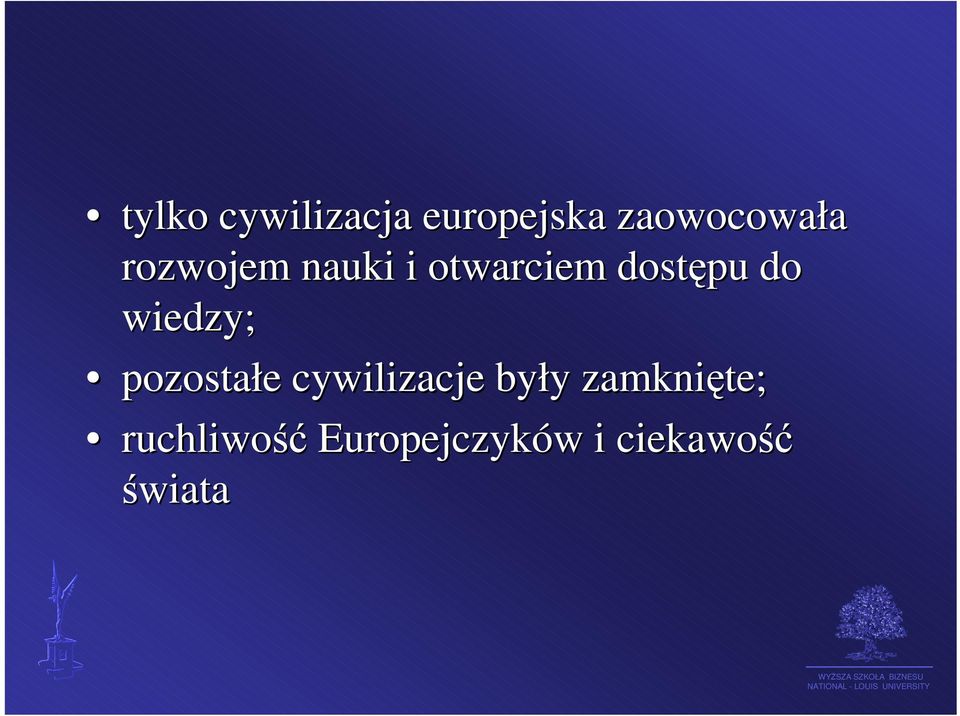 wiedzy; pozostałe cywilizacje były