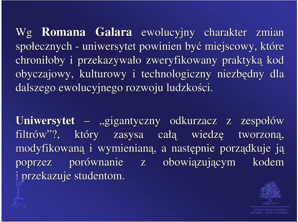 ewolucyjnego rozwoju ludzkości. Uniwersytet gigantyczny odkurzacz z zespołów filtrów?