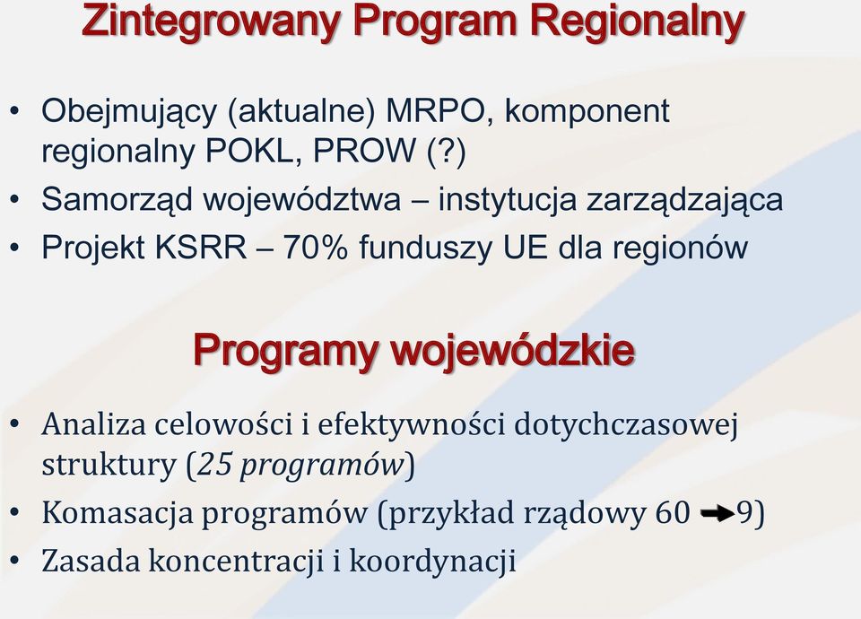 ) Samorząd województwa instytucja zarządzająca Projekt KSRR 70% funduszy UE dla regionów