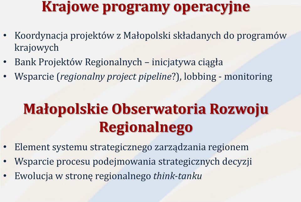 ), lobbing - monitoring Małopolskie Obserwatoria Rozwoju Regionalnego Element systemu