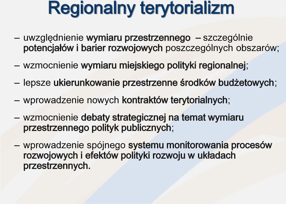 wprowadzenie nowych kontraktów terytorialnych; wzmocnienie debaty strategicznej na temat wymiaru przestrzennego polityk