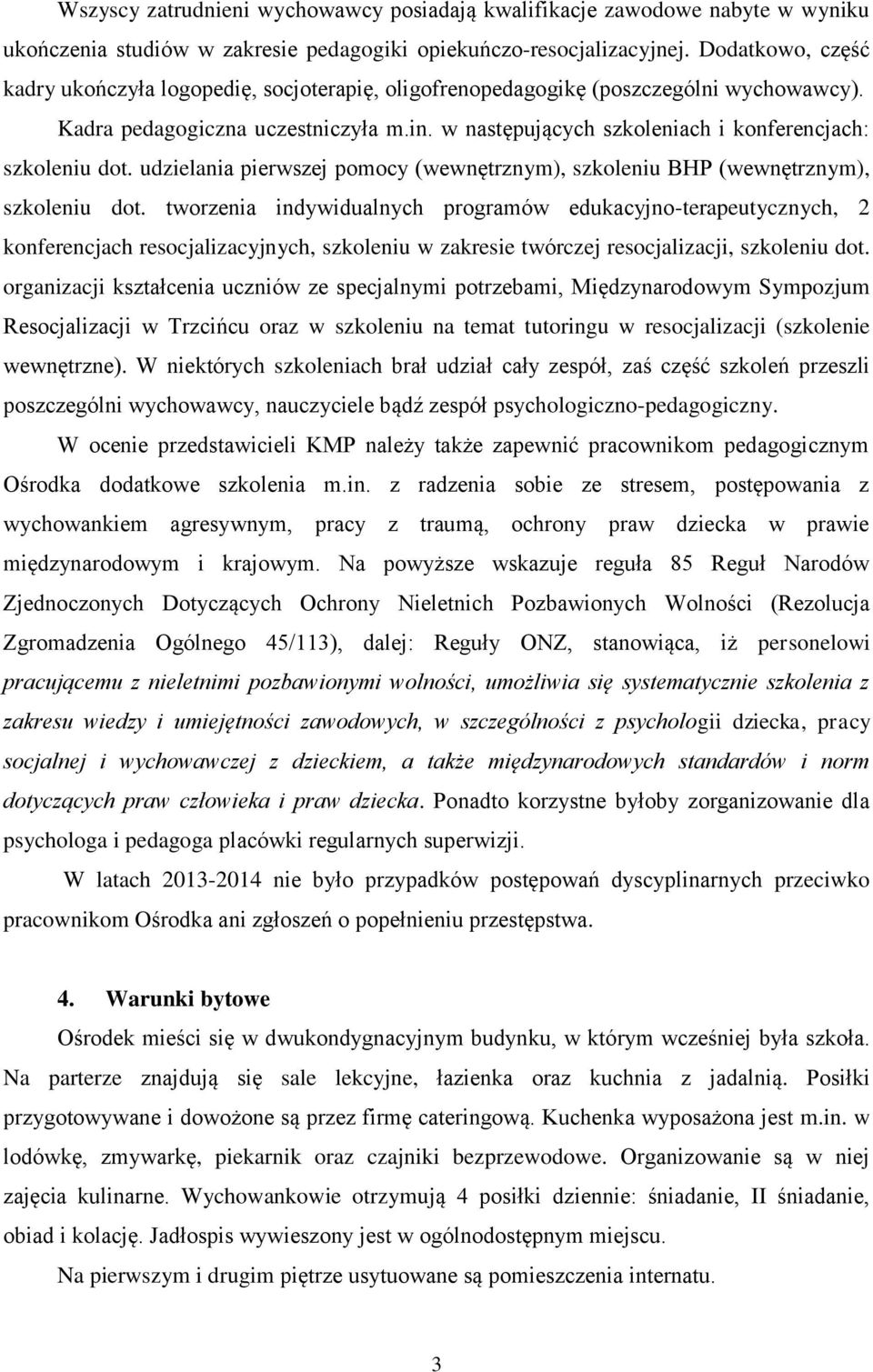 w następujących szkoleniach i konferencjach: szkoleniu dot. udzielania pierwszej pomocy (wewnętrznym), szkoleniu BHP (wewnętrznym), szkoleniu dot.