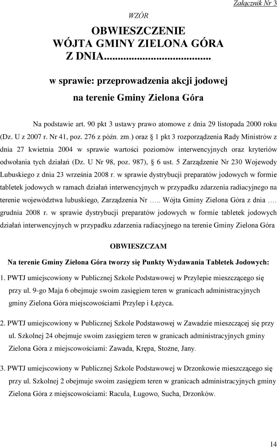 ) oraz 1 pkt 3 rozporządzenia Rady Ministrów z dnia 27 kwietnia 2004 w sprawie wartości poziomów interwencyjnych oraz kryteriów odwołania tych działań (Dz. U Nr 98, poz. 987), 6 ust.