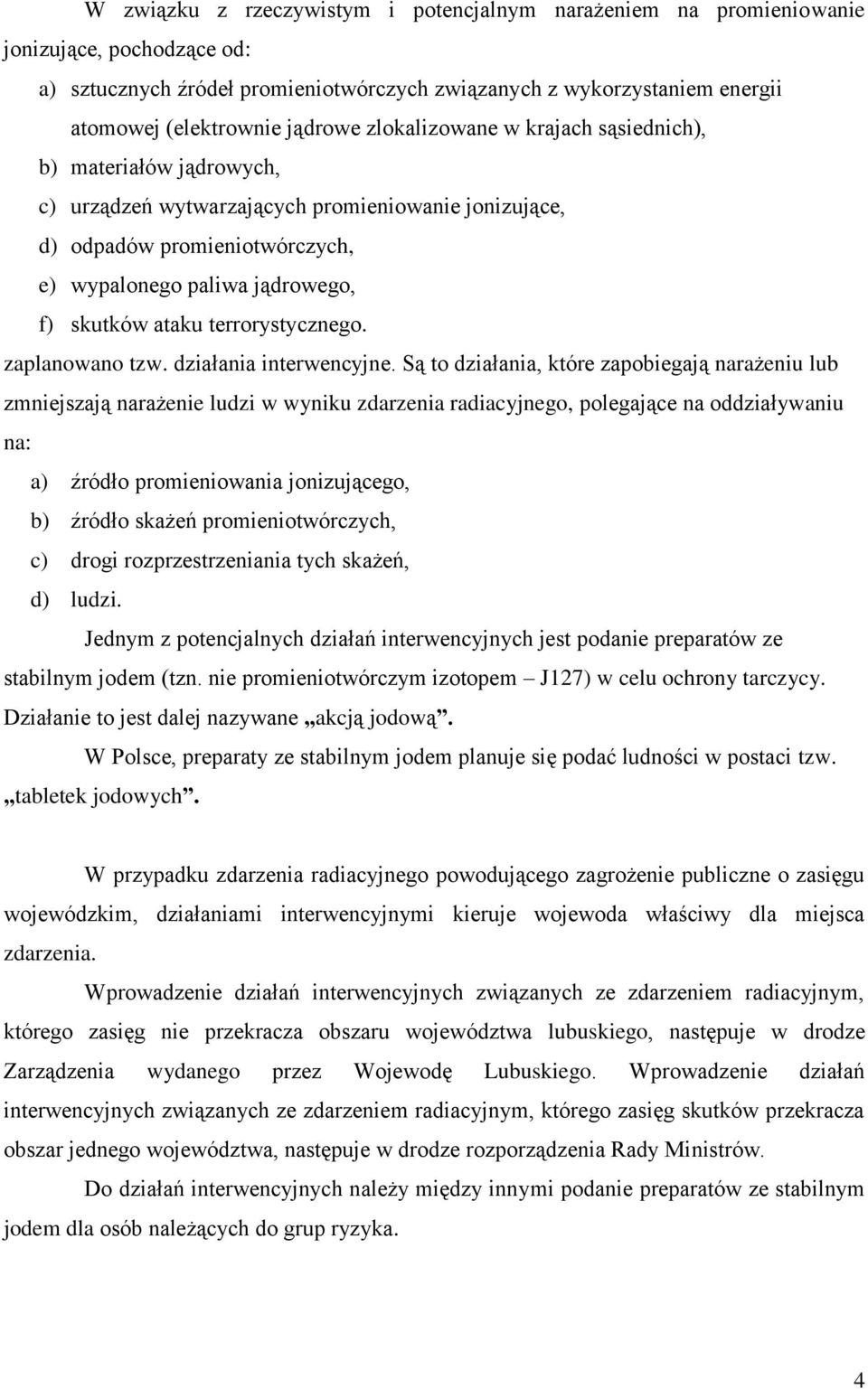 ataku terrorystycznego. zaplanowano tzw. działania interwencyjne.