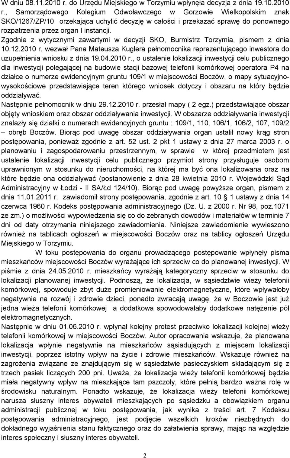 , Samorządowego Kolegium Odwoławczego w Gorzowie Wielkopolskim znak SKO/1267/ZP/10 orzekająca uchylić decyzję w całości i przekazać sprawę do ponownego rozpatrzenia przez organ I instancji.