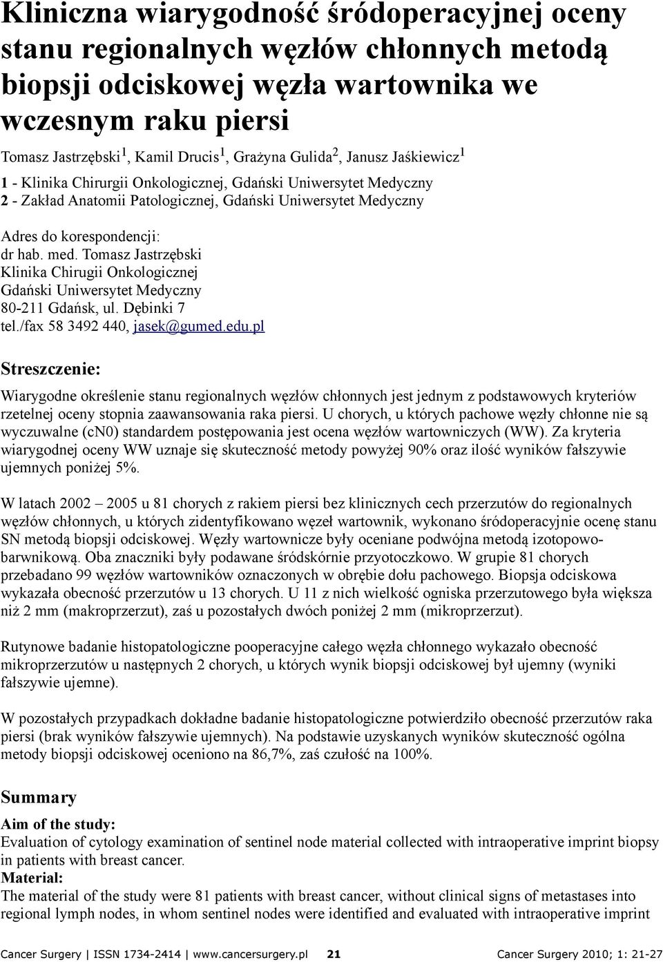 Tomasz Jastrzębski Klinika Chirugii Onkologicznej Gdański Uniwersytet Medyczny 80-211 Gdańsk, ul. Dębinki 7 tel./fax 58 3492 440, jasek@gumed.edu.
