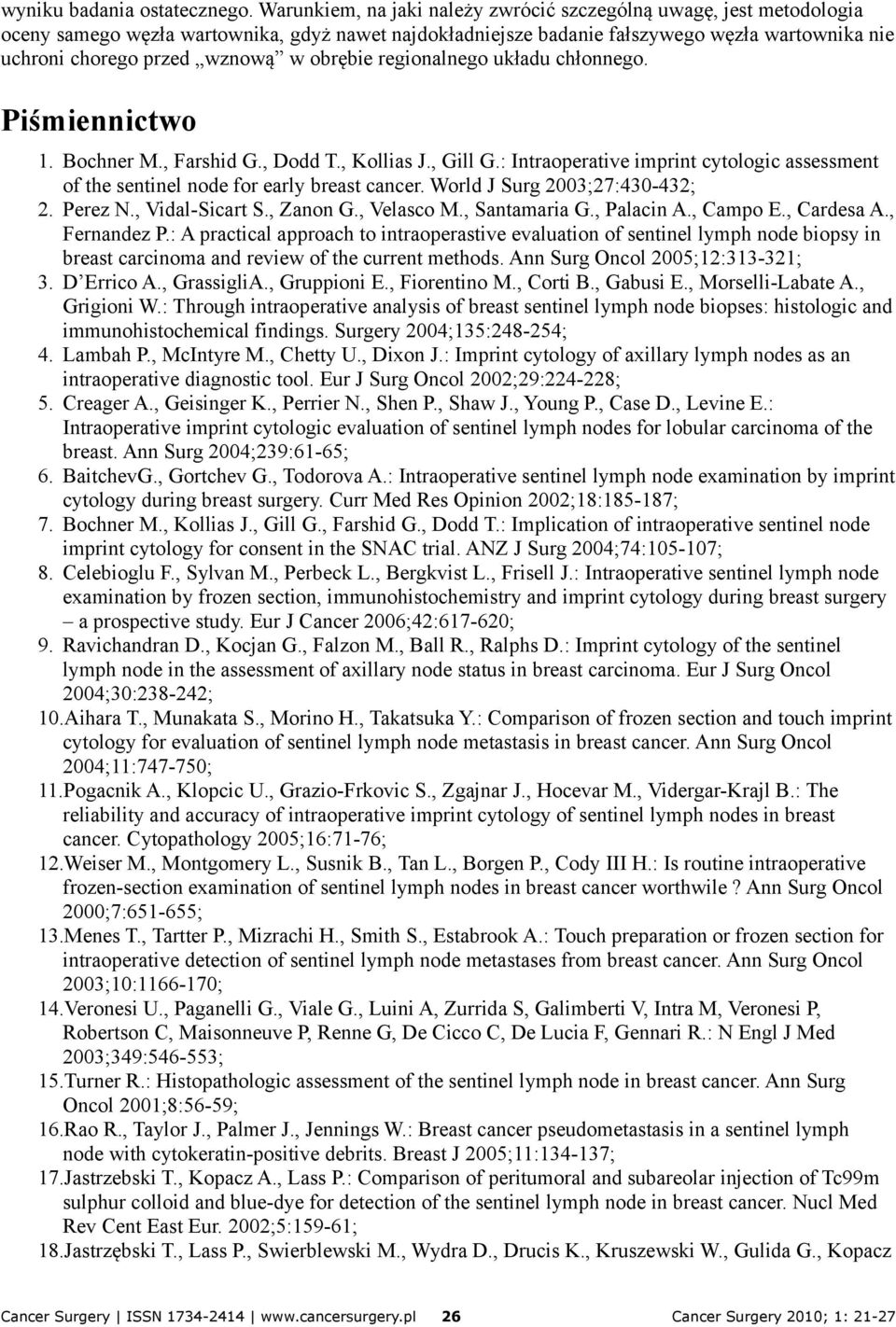 obrębie regionalnego układu chłonnego. Piśmiennictwo 1. Bochner M., Farshid G., Dodd T., Kollias J., Gill G.: Intraoperative imprint cytologic assessment of the sentinel node for early breast cancer.