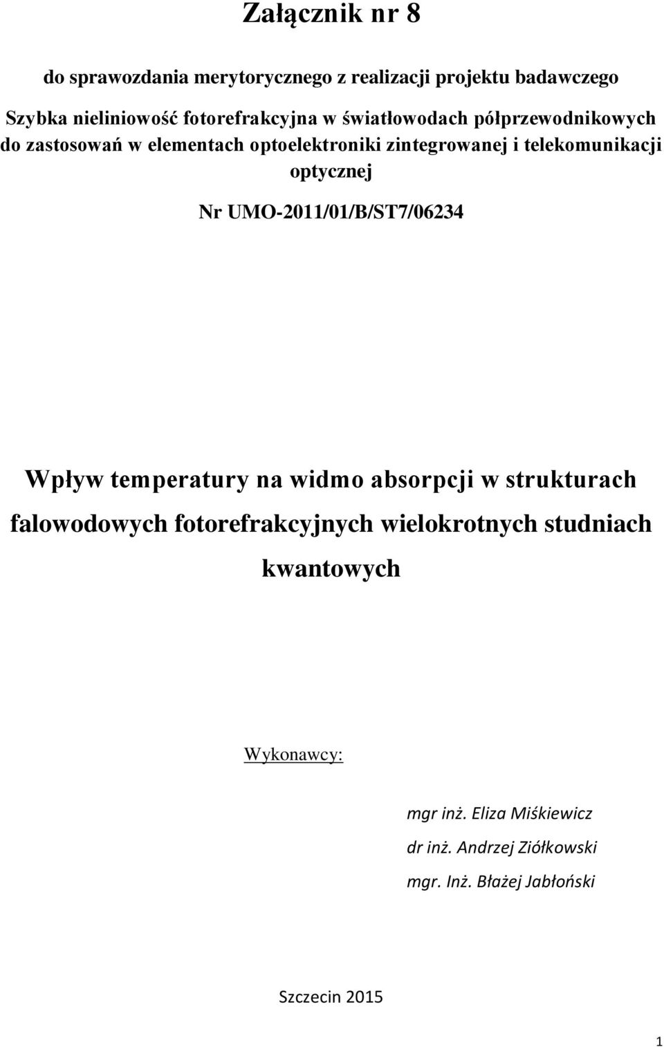 UMO-2011/01/B/ST7/06234 Wpływ temperatury na widmo absorpcji w strukturach falowodowych fotorefrakcyjnych wielokrotnych