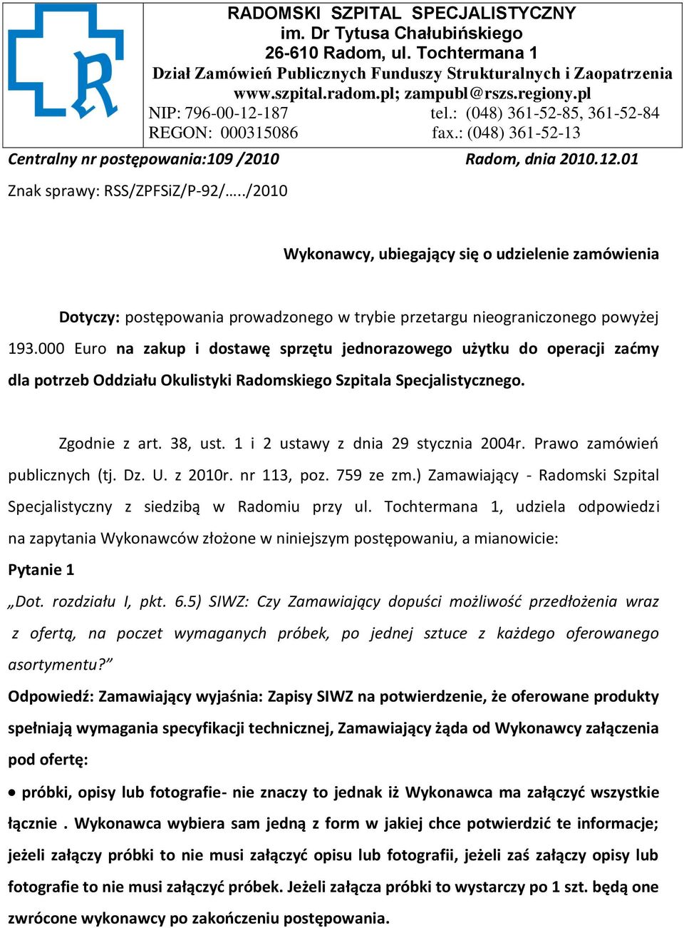 ./2010 Wykonawcy, ubiegający się o udzielenie zamówienia Dotyczy: postępowania prowadzonego w trybie przetargu nieograniczonego powyżej 193.