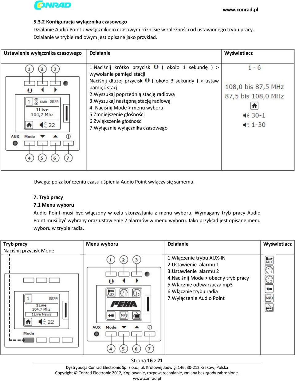 Wyszukaj poprzednią stację radiową 3.Wyszukaj następną stację radiową 4. Naciśnij Mode > menu wyboru 5.Zmniejszenie głośności 6.Zwiększenie głośności 7.