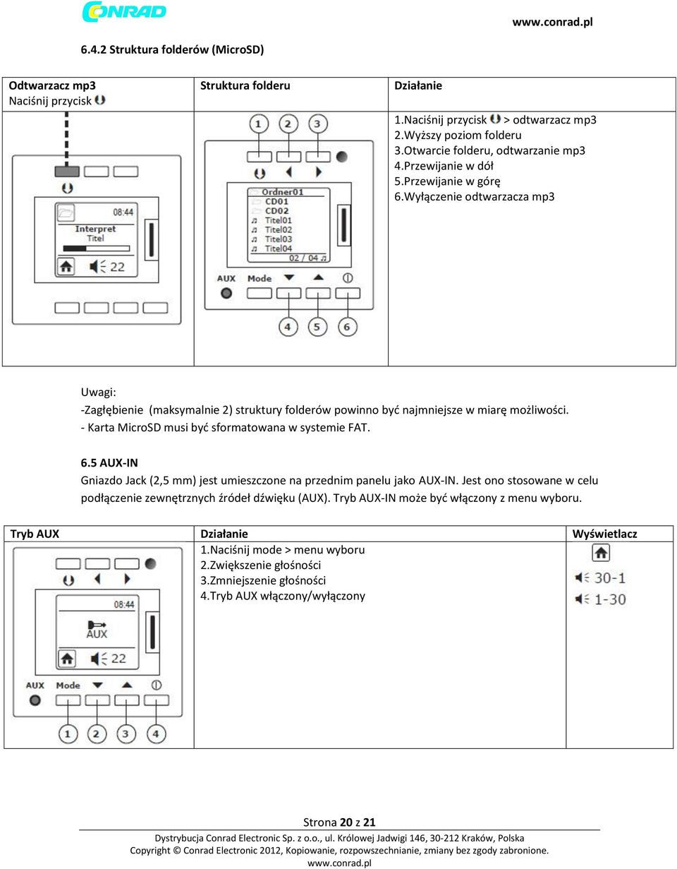 Wyłączenie odtwarzacza mp3 Uwagi: -Zagłębienie (maksymalnie 2) struktury folderów powinno być najmniejsze w miarę możliwości. - Karta MicroSD musi być sformatowana w systemie FAT. 6.