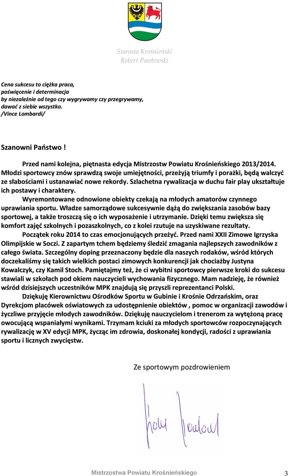 Młodzi sportowcy znów sprawdzą swoje umiejętności, przeżyją triumfy i porażki, będą walczyć ze słabościami i ustanawiać nowe rekordy.