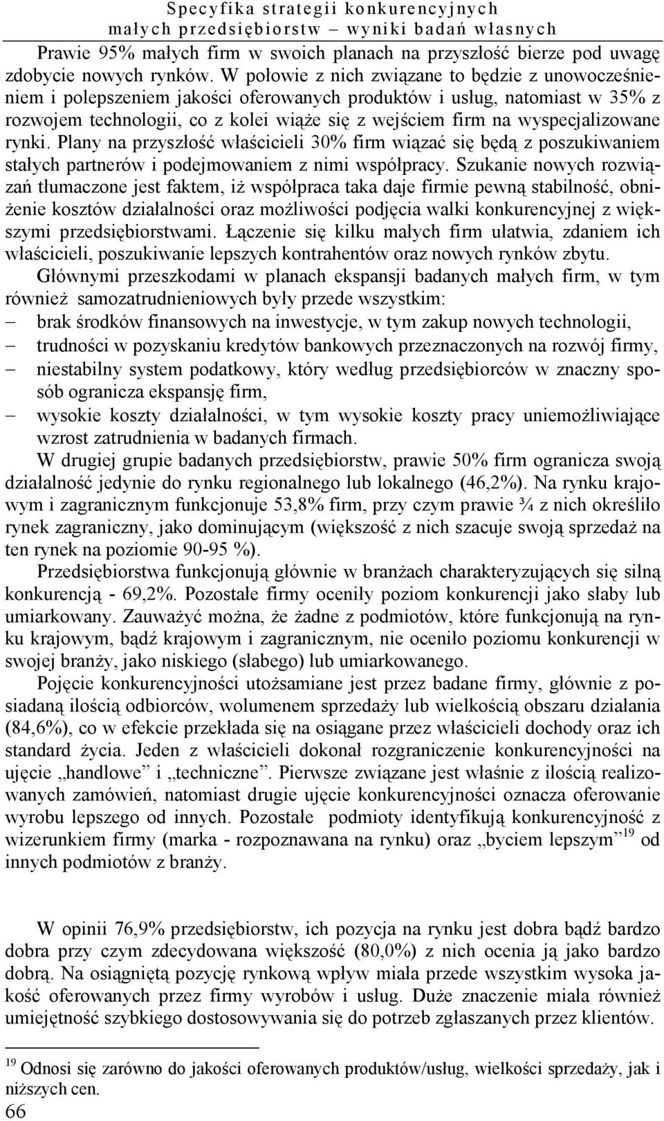 wyspecjalizowane rynki. Plany na przyszłość właścicieli 30% firm wiązać się będą z poszukiwaniem stałych partnerów i podejmowaniem z nimi współpracy.