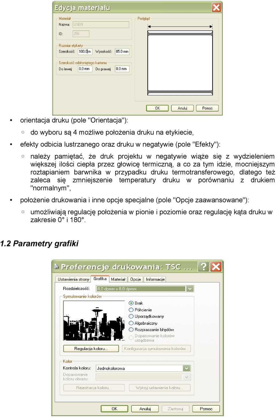 barwnika w przypadku druku termotransferowego, dlatego też zaleca się zmniejszenie temperatury druku w porównaniu z drukiem "normalnym", położenie drukowania i