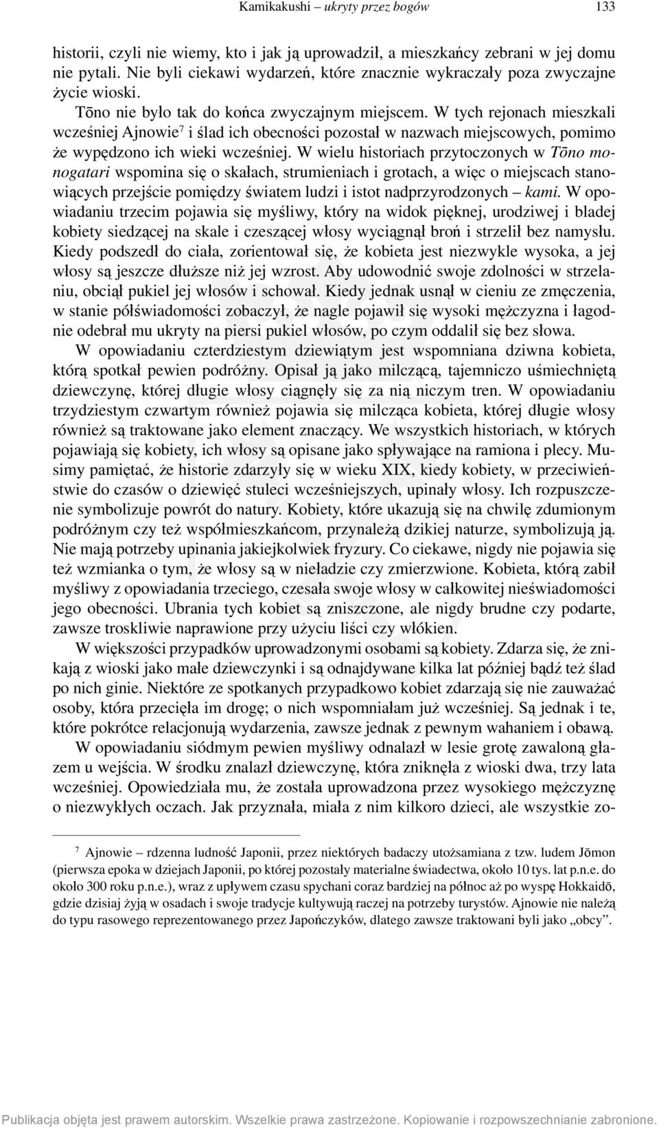 W tych rejonach mieszkali wcześniej Ajnowie 7 i ślad ich obecności pozostał w nazwach miejscowych, pomimo że wypędzono ich wieki wcześniej.