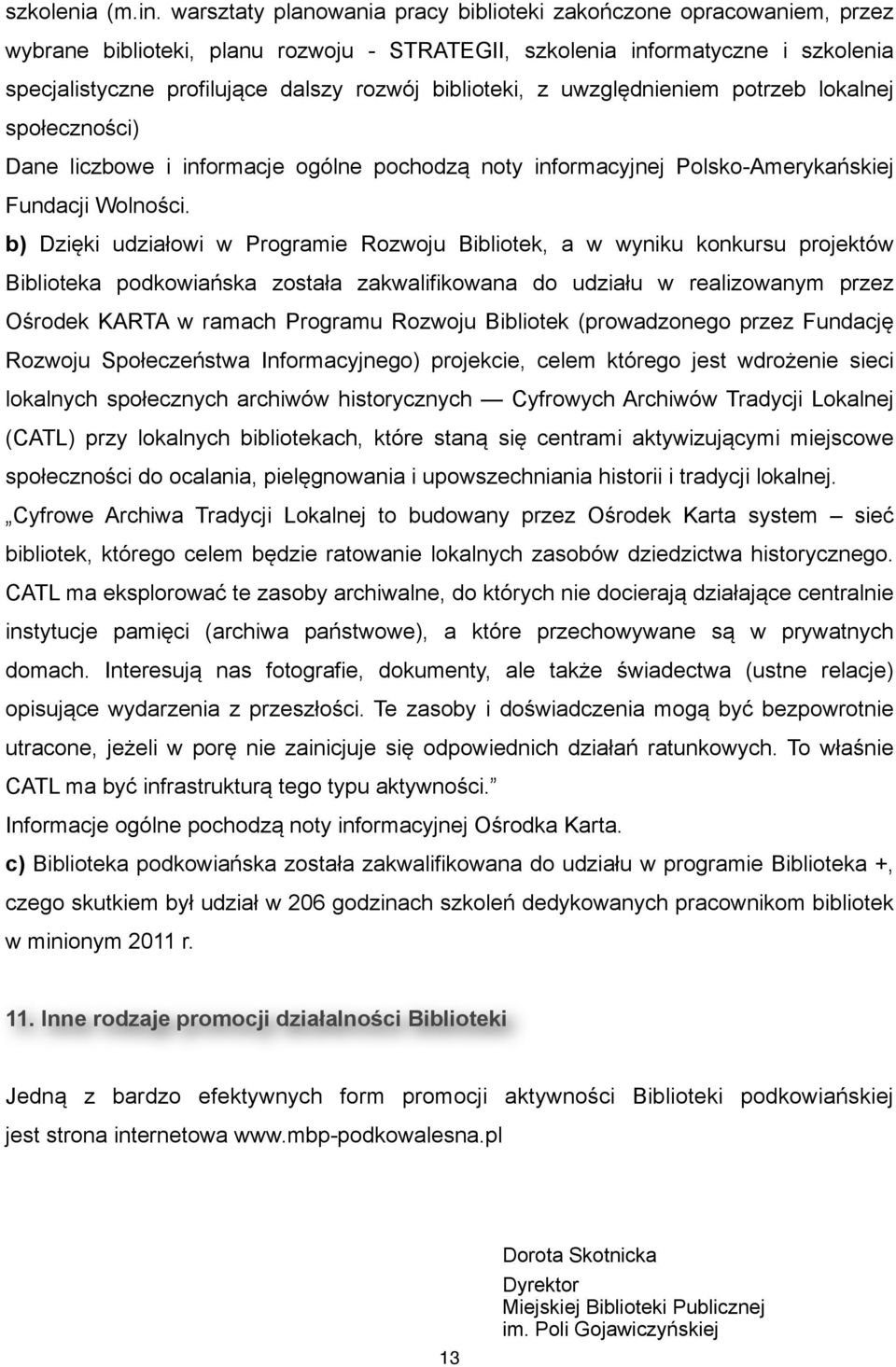 biblioteki, z uwzględnieniem potrzeb lokalnej społeczności) Dane liczbowe i informacje ogólne pochodzą noty informacyjnej Polsko-Amerykańskiej Fundacji Wolności.