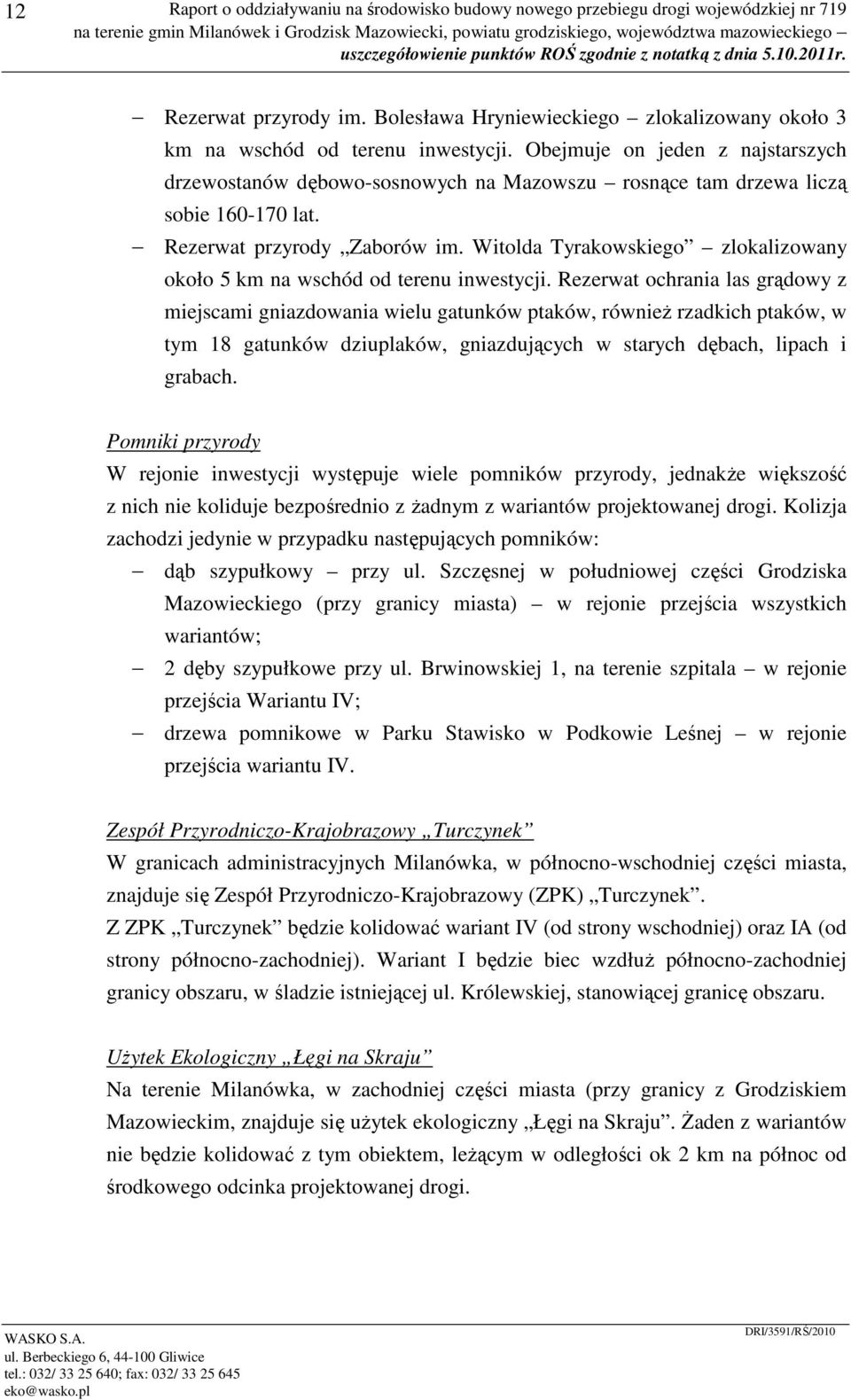 Witolda Tyrakowskiego zlokalizowany około 5 km na wschód od terenu inwestycji.