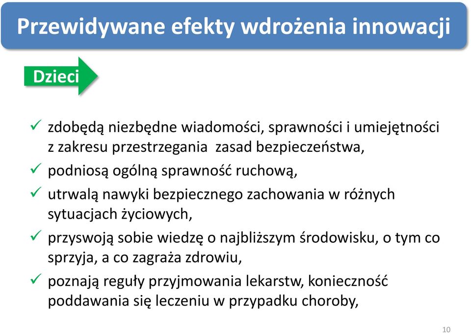 zachowania w różnych sytuacjach życiowych, przyswoją sobie wiedzę o najbliższym środowisku, o tym co sprzyja,