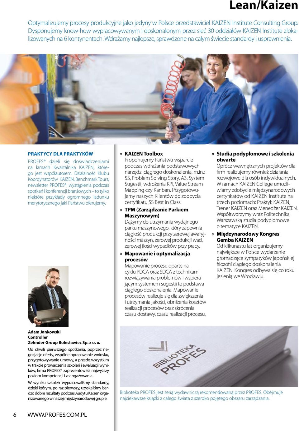 PRAKTYCY DLA PRAKTYKÓW PROFES dzieli się doświadczeniami na łamach Kwartalnika KAIZEN, którego jest współautorem.