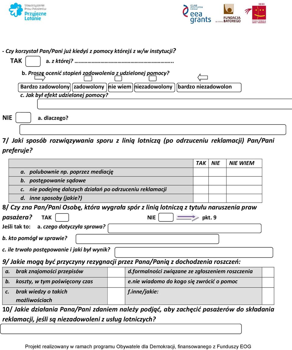 7/ Jaki sposób rozwiązywania sporu z linią lotniczą (po odrzuceniu reklamacji) Pan/Pani preferuje? a. polubownie np. poprzez mediację b. postępowanie sądowe c.