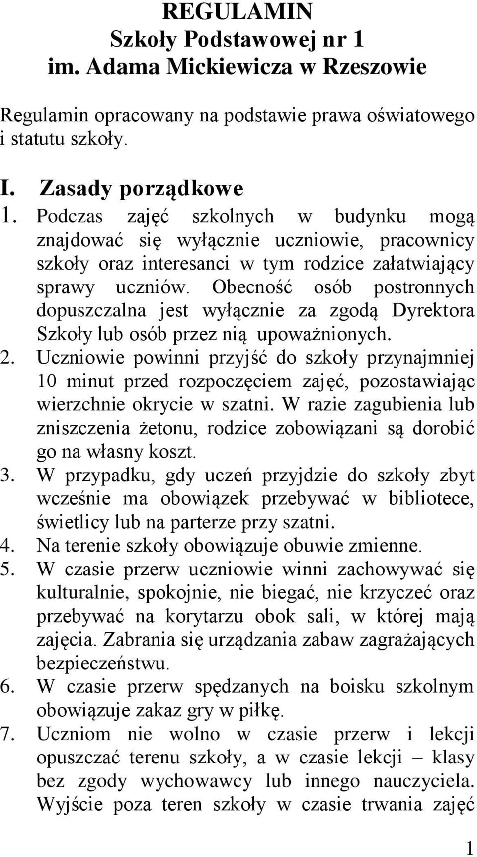 Obecność osób postronnych dopuszczalna jest wyłącznie za zgodą Dyrektora Szkoły lub osób przez nią upoważnionych. 2.