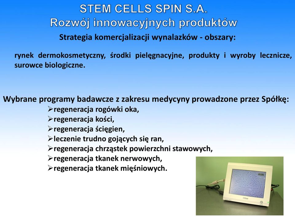 Wybrane programy badawcze z zakresu medycyny prowadzone przez Spółkę: regeneracja rogówki oka,